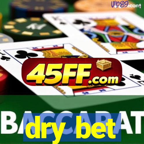 dry bet